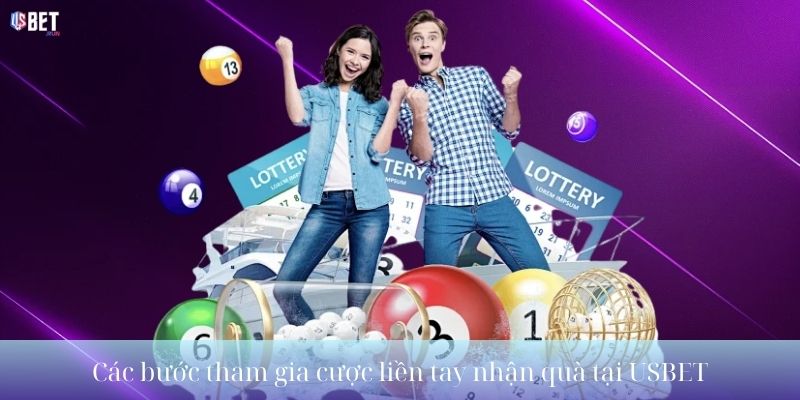 Các bước tham gia cược liền tay nhận quà tại USBET