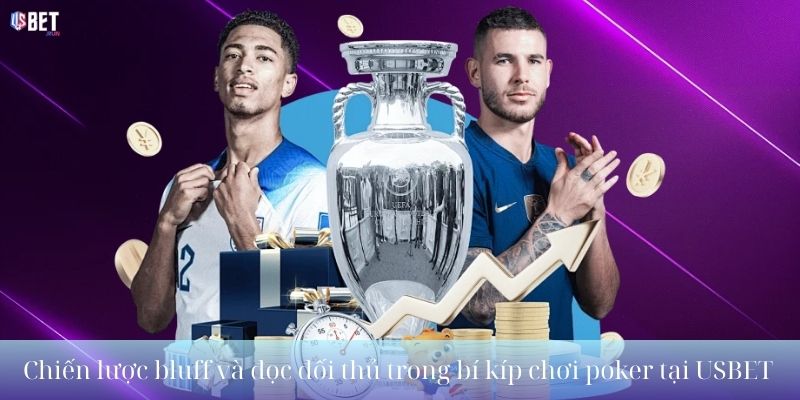 Chiến lược bluff và đọc đối thủ trong bí kíp chơi poker tại USBET