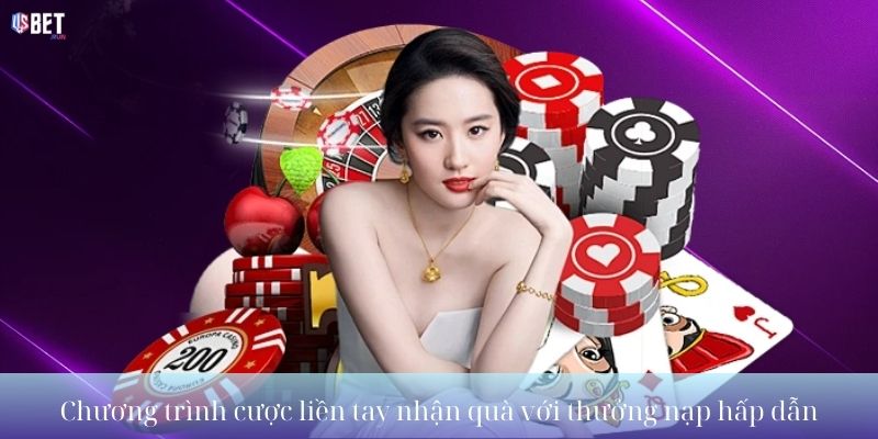 Chương trình cược liền tay nhận quà với thưởng nạp hấp dẫn