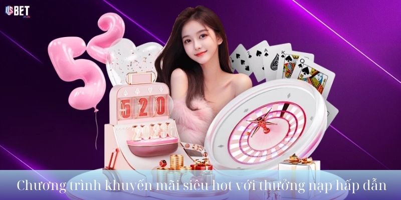 Chương trình khuyến mãi siêu hot với thưởng nạp hấp dẫn