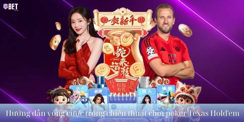 Hướng dẫn vòng cược trong chiến thuật chơi poker Texas Hold_em