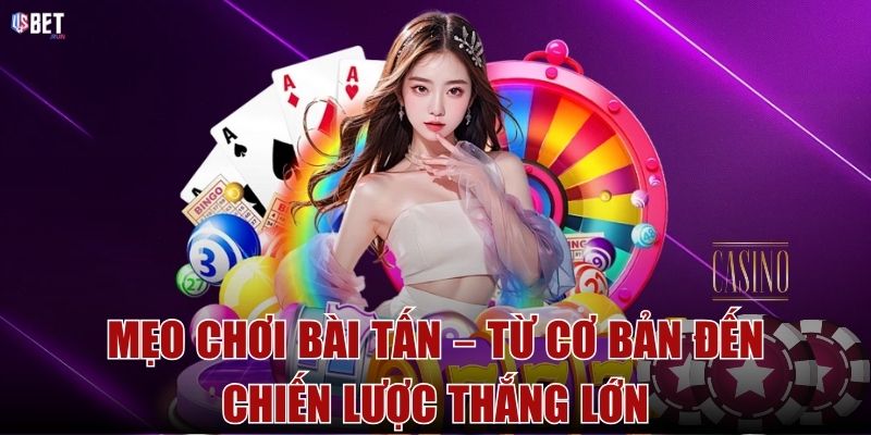 Mẹo chơi bài Tấn – Từ cơ bản đến chiến lược thắng lớn