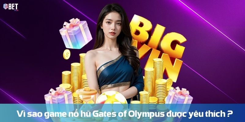 Vì sao game nổ hũ Gates of Olympus được yêu thích