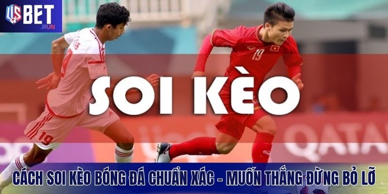 Cách Soi Kèo Bóng Đá Chuẩn Xác – Muốn Thắng Đừng Bỏ Lỡ