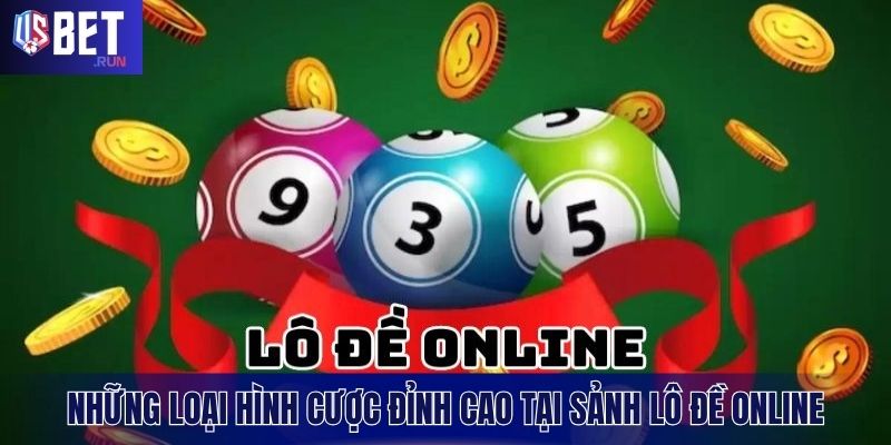 Các loại hình chơi lô đề trực tuyến phổ biến trên hệ thống